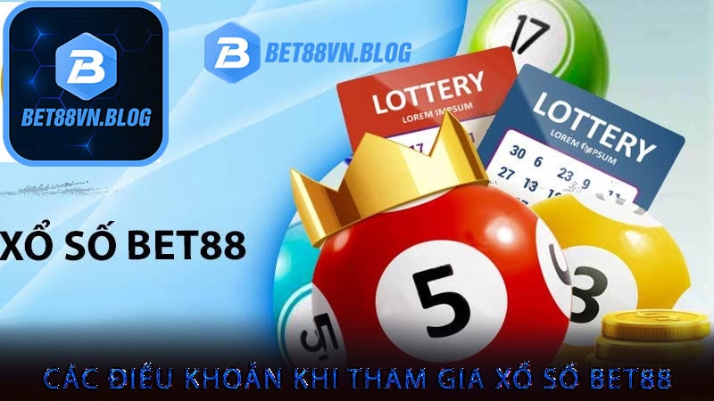 Các điều khoản khi tham gia xổ số bet88