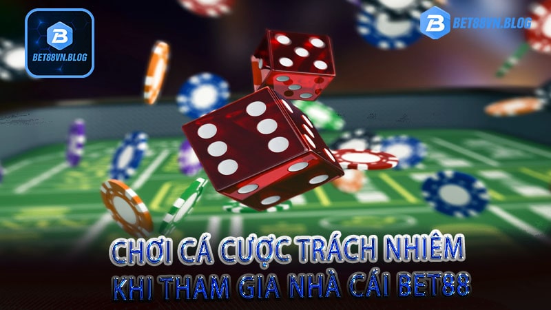 Chơi cá cược trách nhiệm tại bet88