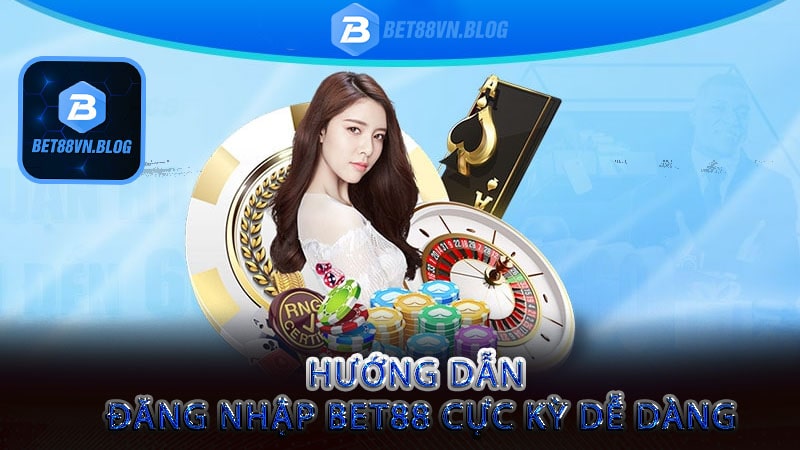 Hướng dẫn đăng nhập bet88 cực kỳ dễ dàng