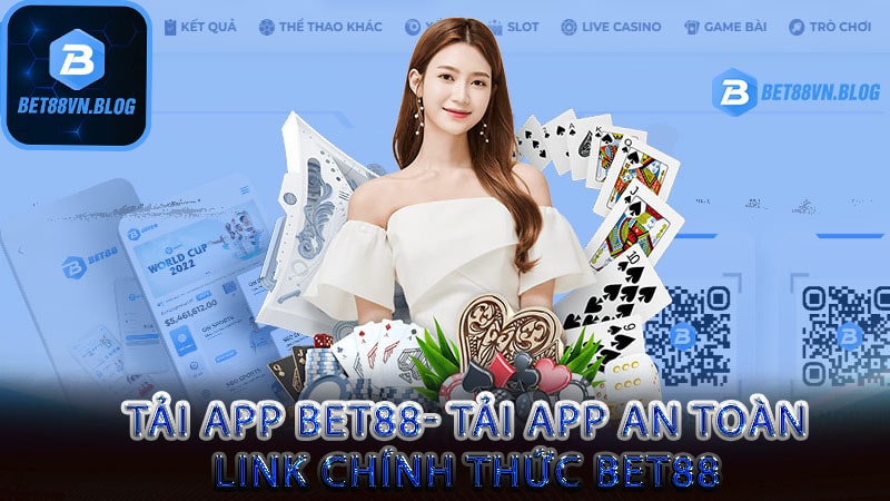 Tải app bet88- Tải app an toàn - link chính thức bet88