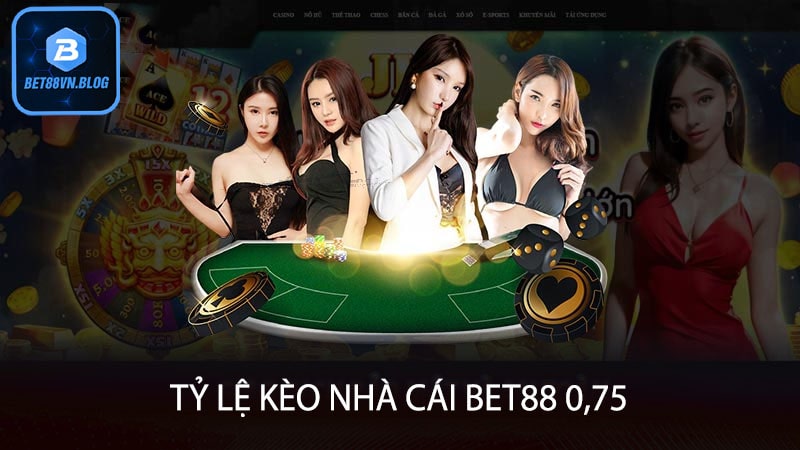 Tỷ lệ Kèo nhà cái bet88 0,75